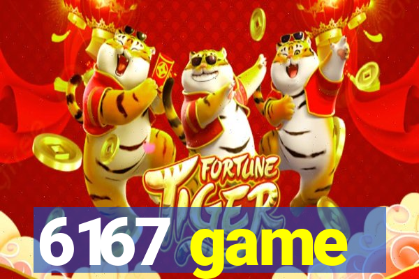 6167 game